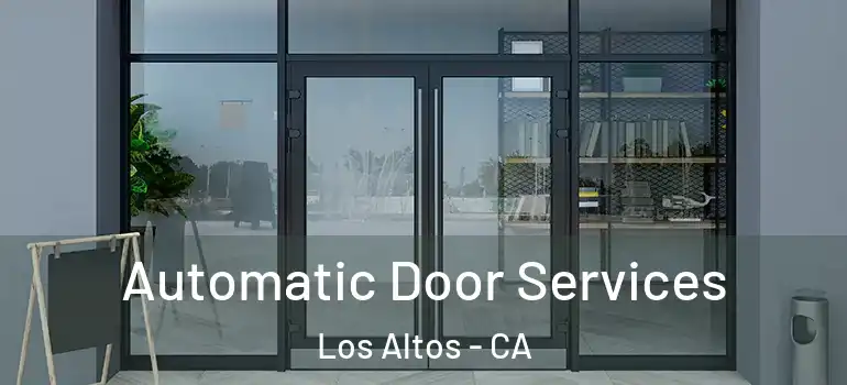  Automatic Door Services Los Altos - CA