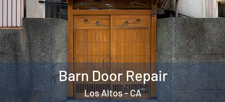  Barn Door Repair Los Altos - CA