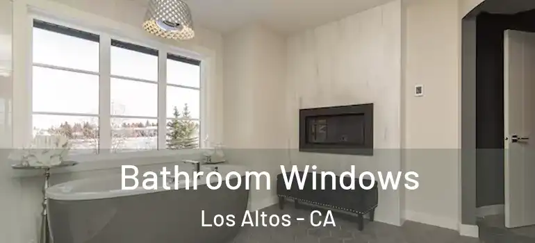  Bathroom Windows Los Altos - CA