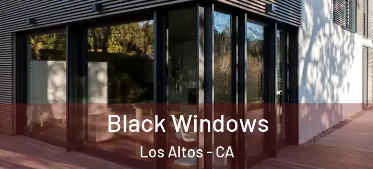  Black Windows Los Altos - CA