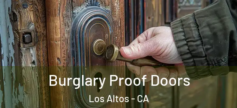  Burglary Proof Doors Los Altos - CA