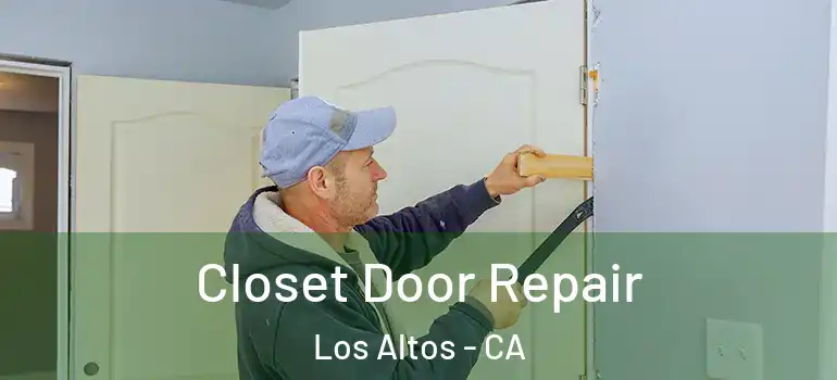  Closet Door Repair Los Altos - CA