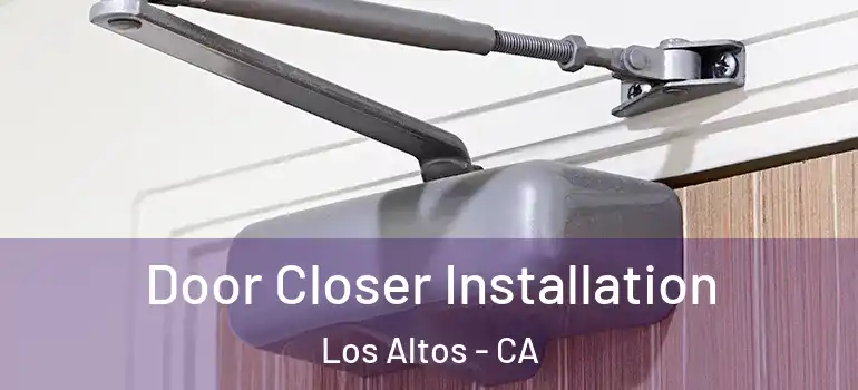  Door Closer Installation Los Altos - CA