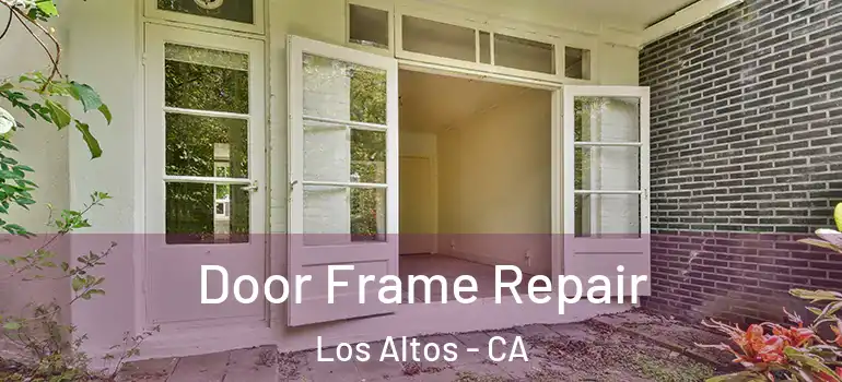  Door Frame Repair Los Altos - CA