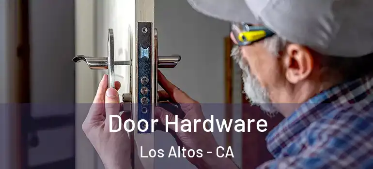  Door Hardware Los Altos - CA