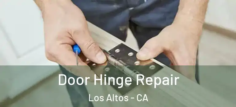  Door Hinge Repair Los Altos - CA
