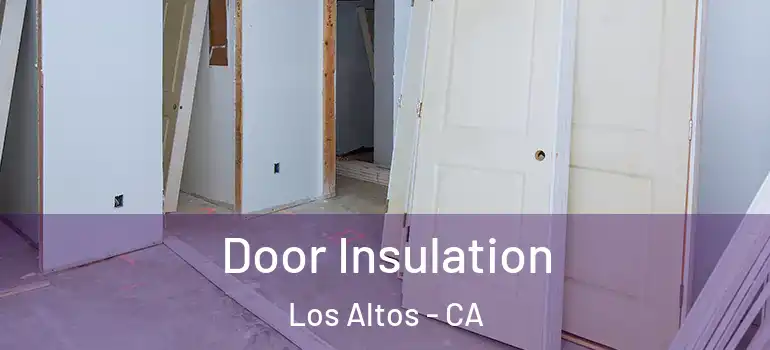 Door Insulation Los Altos - CA