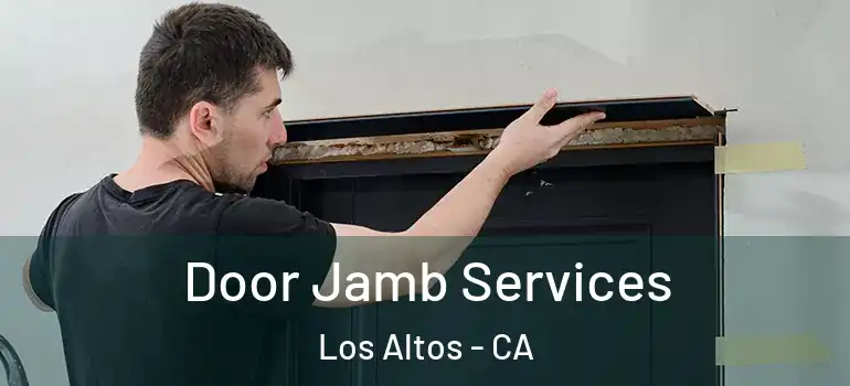  Door Jamb Services Los Altos - CA