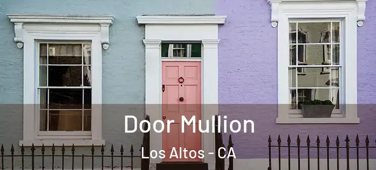 Door Mullion Los Altos - CA