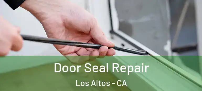  Door Seal Repair Los Altos - CA