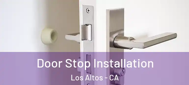  Door Stop Installation Los Altos - CA