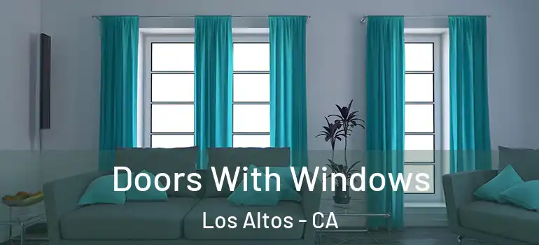  Doors With Windows Los Altos - CA