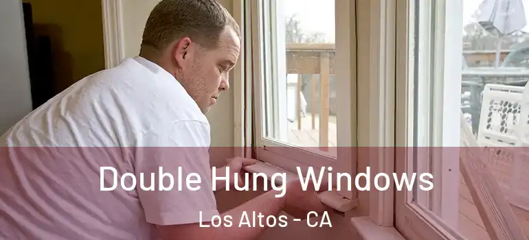  Double Hung Windows Los Altos - CA