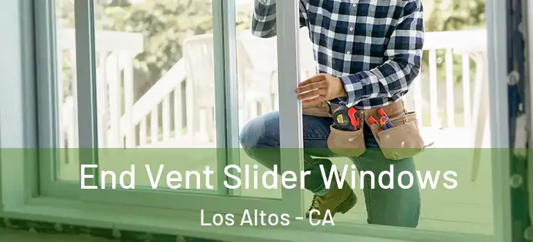  End Vent Slider Windows Los Altos - CA