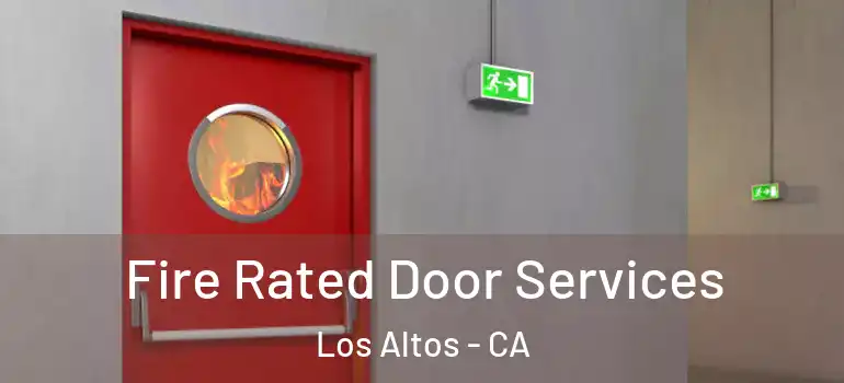  Fire Rated Door Services Los Altos - CA