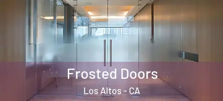  Frosted Doors Los Altos - CA