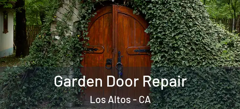  Garden Door Repair Los Altos - CA