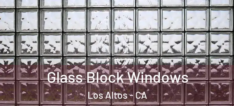  Glass Block Windows Los Altos - CA