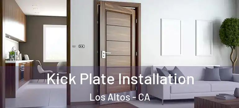  Kick Plate Installation Los Altos - CA