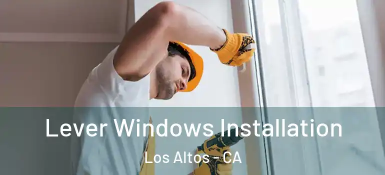  Lever Windows Installation Los Altos - CA