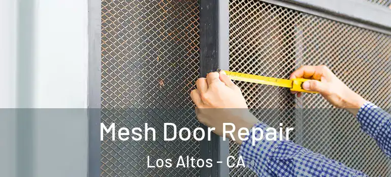  Mesh Door Repair Los Altos - CA