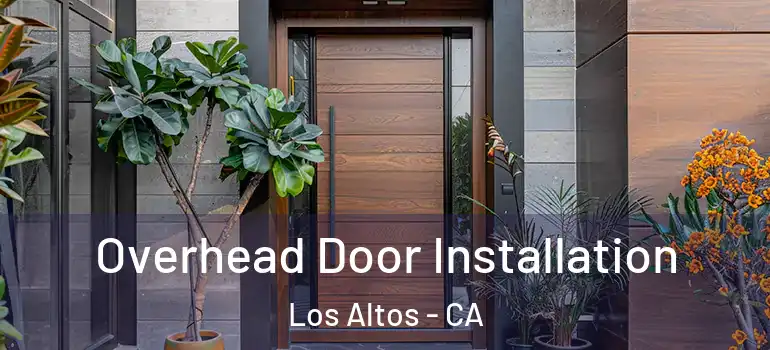  Overhead Door Installation Los Altos - CA