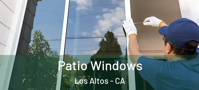  Patio Windows Los Altos - CA
