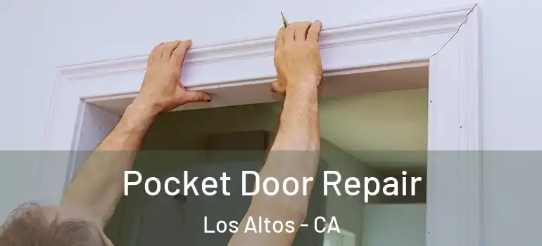  Pocket Door Repair Los Altos - CA