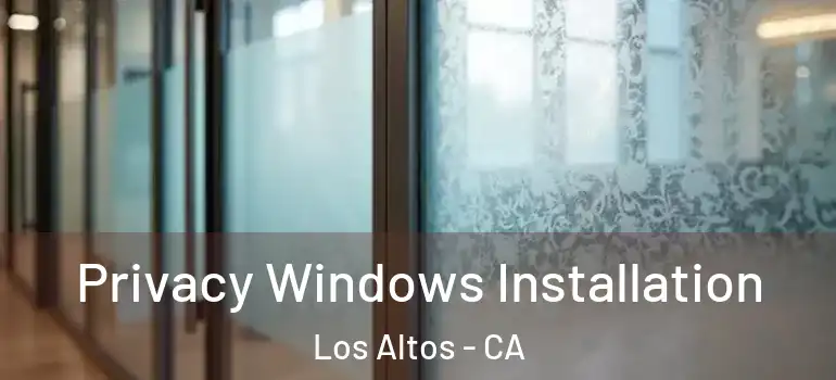  Privacy Windows Installation Los Altos - CA