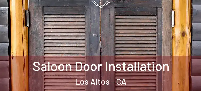  Saloon Door Installation Los Altos - CA