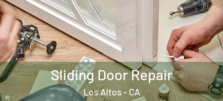  Sliding Door Repair Los Altos - CA