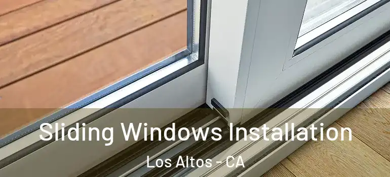  Sliding Windows Installation Los Altos - CA