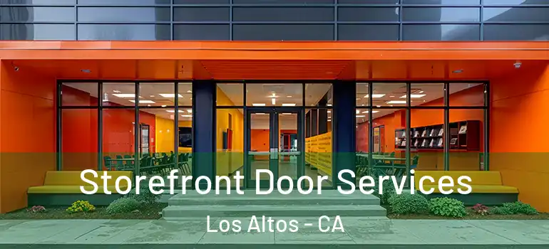  Storefront Door Services Los Altos - CA