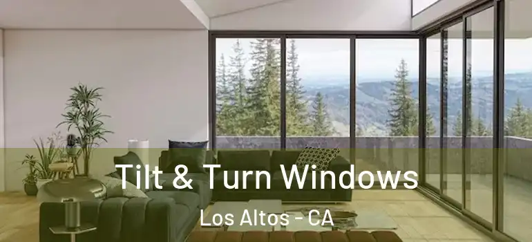  Tilt & Turn Windows Los Altos - CA