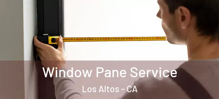  Window Pane Service Los Altos - CA