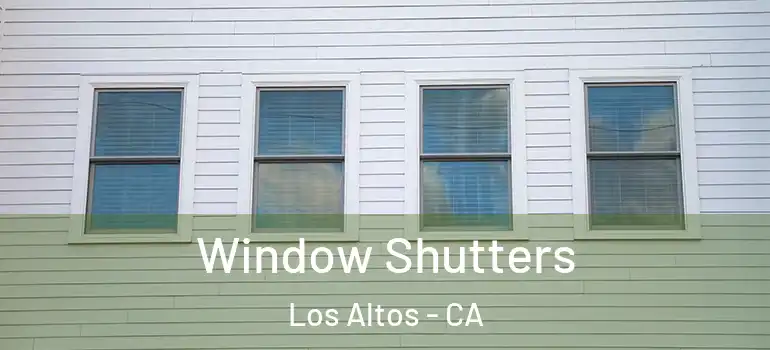  Window Shutters Los Altos - CA