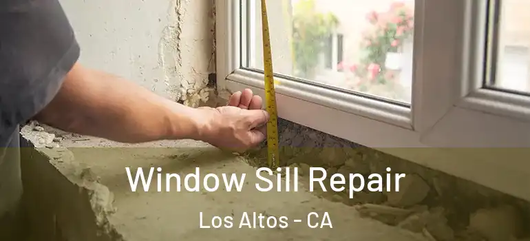  Window Sill Repair Los Altos - CA