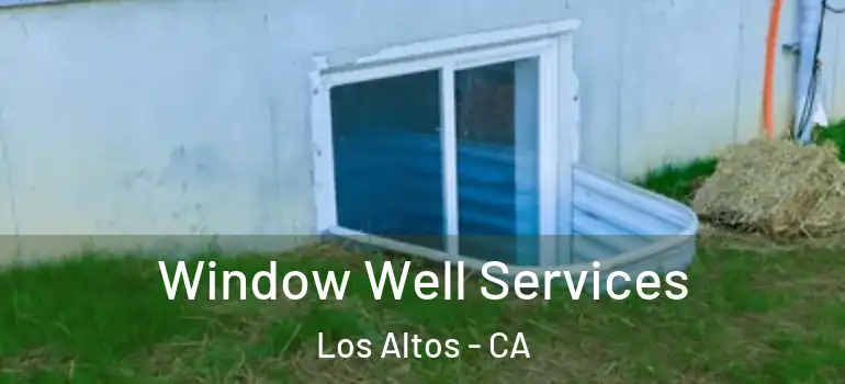  Window Well Services Los Altos - CA