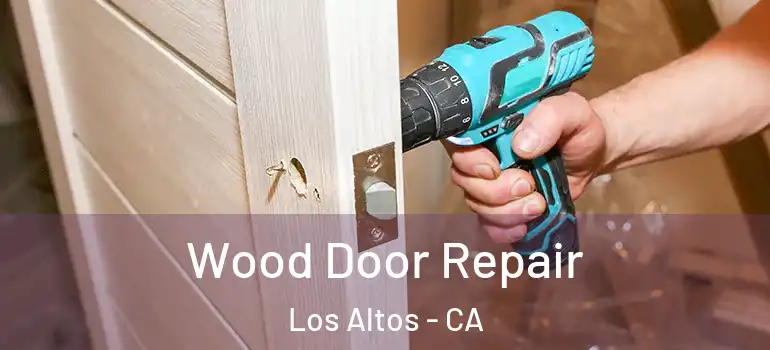  Wood Door Repair Los Altos - CA